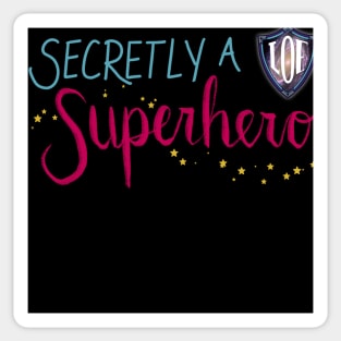 Secretly A Superhero - LOE Chicago (script font) Sticker